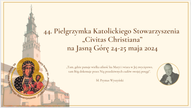 Zaproszenie na 44. Pielgrzymkę Katolickiego Stowarzyszenia „Civitas Christiana” na Jasną Górę